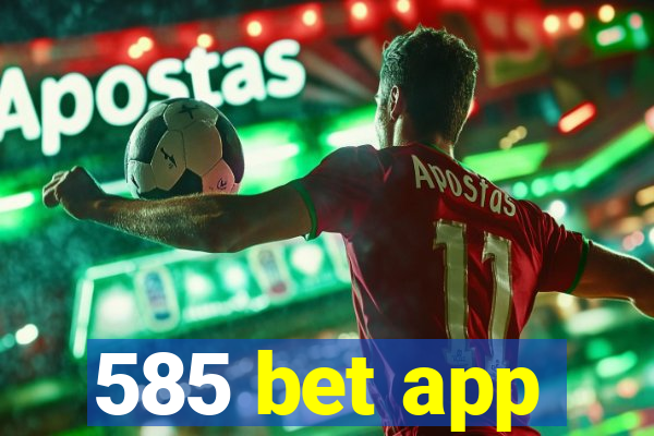 585 bet app